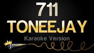 TONEEJAY  711 Karaoke Version [upl. by Olrak519]