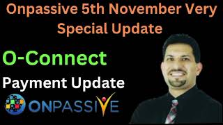 Onpassive Today latest new update 05112024 OConnect Payment Update [upl. by Ingold]