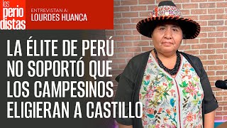 La élite de Perú no soportó que los campesinos eligieran a su Presidente Lourdes Huanca [upl. by Yearwood]