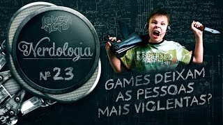 GAMES DEIXAM AS PESSOAS MAIS VIOLENTAS  Nerdologia [upl. by Torbert]