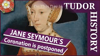 October 3  Jane Seymours coronation is postponed [upl. by Galliett542]