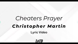 Christopher Martin  Cheaters Prayer Lyrics [upl. by Edina]