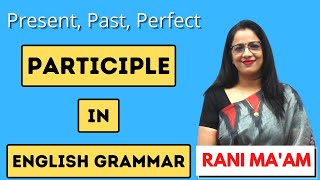 Participles in English Grammar  Present Past and Perfect Perticiple in Hindi  English By Rani Mam [upl. by Ayotaj]