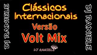 ESPECIAL VOLT MIX CLÁSSICOS INTERNACIONAL Produção DJ RANIELE [upl. by Curnin753]