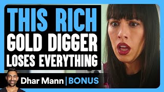 Rich GOLD DIGGER Loses Everything  Dhar Mann Bonus [upl. by Airitak]