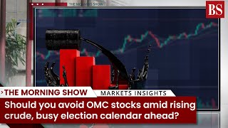 Should you avoid OMC stocks amid rising crude busy election calendar ahead [upl. by Ellenad]