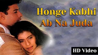 Honge Kabhi Ab Na Juda  Full Video Song  Bambai Ka Babu  Kajol Kumar Sanu Alka Yagnik [upl. by Enelia]