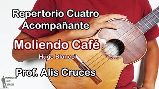 Moliendo Café Tutorial Cuatro Acompañante Prof Alis Cruces [upl. by Carnay939]