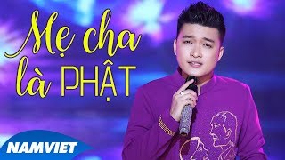 Mẹ Cha Là Phật  Đồng Thanh Tâm [upl. by Hege]