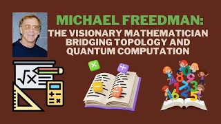 Michael Freedman The Visionary Mathematician Bridging Topology and Quantum Computation [upl. by Aiykan674]