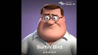 Surfin Bird  Family Guy  Peter Griffin generiert von musicaiapp [upl. by Candide663]