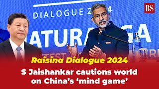 Raisina Dialogue 2024 S Jaishankar cautions world on Chinas mind game [upl. by Sugirdor]