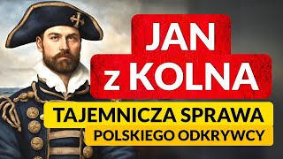 JAN z KOLNA ◀🌎 Kim był naprawdę quotPOLSKI KOLUMBquot I co właściwie odkrył [upl. by Michon]