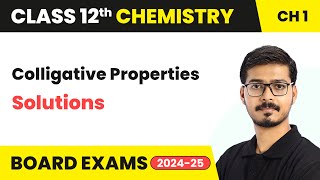 Colligative Properties  Solutions  Class 12 Chemistry Chapter 1  CBSE 202425 [upl. by Eitsyrk]