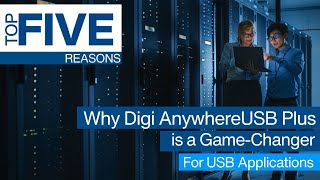 Top 5 Reasons to Choose the Digi AnywhereUSB® Plus for Your Network  Mouser Electronics [upl. by Nary740]