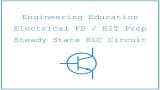 Electrical FE  EIT Exam Prep  Linear Systems 5 Steady State RLC Circuit [upl. by Kassi]