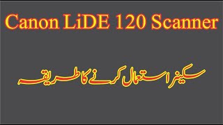 How to scan with Canon scanner LIDE 120  CANON LIDE 120 BEST SCAN Settings 2022 How can Scan2022 [upl. by Brabazon]