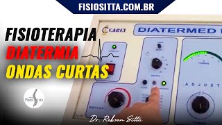 FISIOTERAPIA ONDAS CURTAS DIATERMIA APLICAÇÃO E EFEITOS DO CALOR PROFUNDO Clínica Dr Robson Sitta ® [upl. by Malvin633]