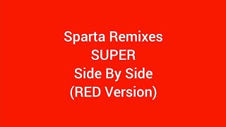 Sparta Remixes Super Side By Side RED Version [upl. by Golub]