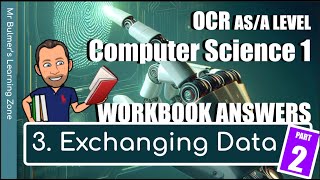 OCR ASA LEVEL Computer Science  WORKBOOK ANSWERS  3 Exchanging Data Part 2  H046446 [upl. by Nannah970]