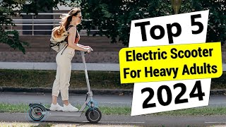 ✅Top 5 Best Electric Scooter For Heavy Adults in 2024 [upl. by Daph]