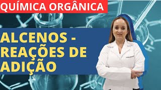 Reações Orgânicas de Adição em Alcenos  Parte II [upl. by Knowle]