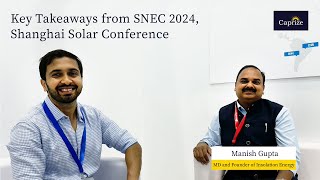 Key Takeaways from SNEC 2024 Shanghai Solar Conference  Chat with CMD Insolation energy  Caprize [upl. by Faulkner]