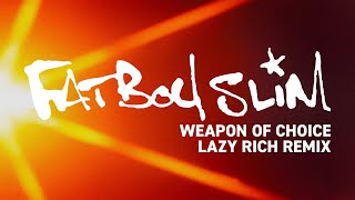 Fatboy Slim  Weapon Of Choice Lazy Rich Remix Official Audio [upl. by Diantha]