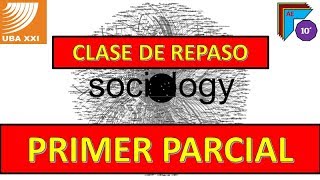 SOCIOLOGÍA  UBA XXI  Clase de repaso para el Primer Parcial [upl. by Marybelle]