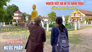 NHỮNG NGƯỜI VIỆT RA ĐI TỪ NĂM 1954 SỐNG RA SAO Ở PHÁP NGÔI LÀNG VÀ CHÙA VIỆT GIỮA LÒNG NƯỚC PHÁP [upl. by Osnofla]