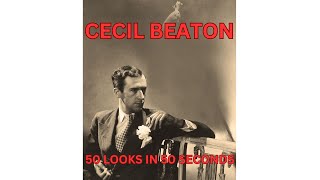 Cecil Beaton  50 Looks In 50 Seconds [upl. by Santini]