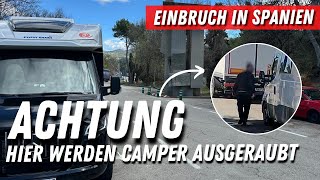 Aufpassen☝🏻😱 EINBRUCH in Spanien in Wohnmobil🚨😮 Ist das die neue Masche❓Camper wird ausgeraubt [upl. by Townie]