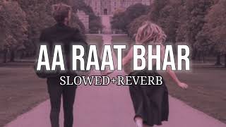 Raat Bhar Slowed amp Reverb  Arijit Singh Shreya Ghoshal  Diffrent Slowed [upl. by Assed]