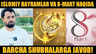 ISLOMIY BAYRAMLAR VA 8MART HAQIDA BARCHA SHUBHALARGA JAVOB  DR ABROR MUXTOR ALIY HAFIZAHULLOH [upl. by Schoening125]