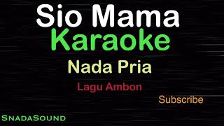 SIO MAMA Lagu Ambon KARAOKE VERSION NADA PRIA​⁠ MaleCowokLakilakiucokku [upl. by Cirdor]