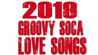 2019 Soca Groovy Love Songs Mix By Djeasy [upl. by Brynna806]