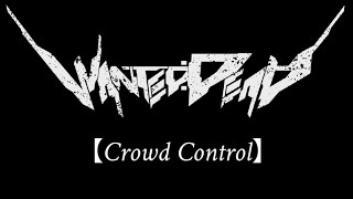 Wanted Dead Crowd Control [upl. by Derrej]