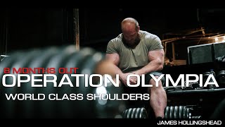 OPERATION OLYMPIA 2021  JAMES HOLLINGSHEAD  SHOULDERS EP1 [upl. by Oluap]