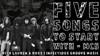 5 Songs To Start With  MC5  Infectious Groove Music [upl. by Nesyt98]