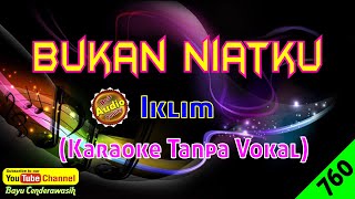 Bukan Niatku by Iklim Original AudioHQ  Karaoke Tanpa Vokal [upl. by Tnahs948]