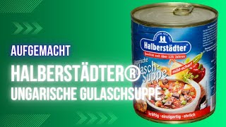 Aufgemacht Halberstädter® Ungarische Gulaschsuppe 2024 [upl. by Prud]