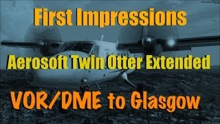 TWIN OTTER EXTENDED FOR FSX  FIRST IMPRESSIONS [upl. by Aggappe]