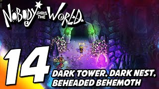 14 NOBODY SAVES THE WORLD DARK TOWER DARK NEST BEHEADED BEHEMOTH CLEAR CHARS QUESTS [upl. by Ahsenat]