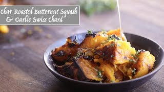 Char Roasted Butternut Squash amp Garlic Swiss Chard Harvested [upl. by Jeffrey]