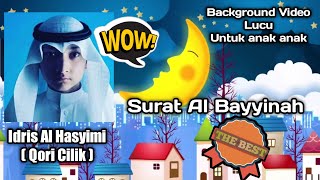 Idris Al Hasyimi KECIL bersuara SANGAT MERDU melantunkan Surat Al Bayyinah  Qori Favorit Anak [upl. by Nosittam352]