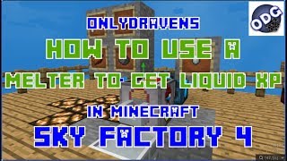 Minecraft  Sky Factory 4  How to Build and Use a Melter to Make Liquid Experience [upl. by Ehling]