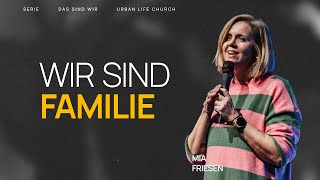 WIR SIND FAMILIE  Mia Friesen  Urban Life Church 27102024 [upl. by Salaidh]