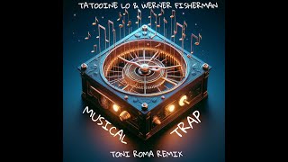 Tatooine Lo amp Werner Fisherman  Musical Trap Toni Roma Remix Rue des Trois Rois Records [upl. by Philbin]