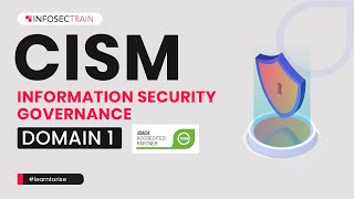 CISM Domain 1 – Information Security Governance  CISM Preparation  InfosecTrain [upl. by Ydnik]