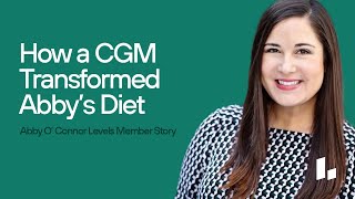 How a Glucose Monitor Helped Abby O’ Connor Find the Diet that Works for Her  Levels Member Story [upl. by Ahseet512]